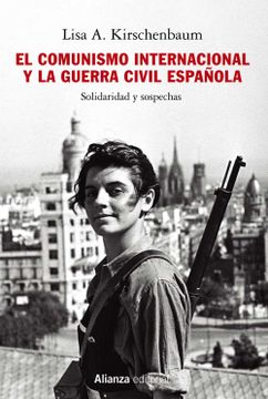portada El Comunismo Internacional y la Guerra Civil Española: Solidaridad y Sospechas: 825 (Ensayo)