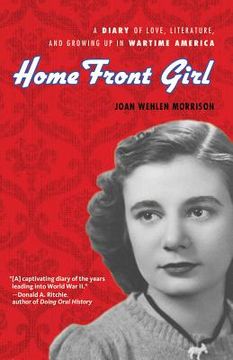 portada Home Front Girl: A Diary of Love, Literature, and Growing Up in Wartime America (en Inglés)