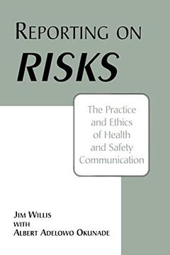 portada Reporting on Risks: The Practice and Ethics of Health and Safety Communication 