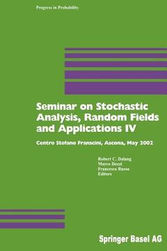 portada Seminar on Stochastic Analysis, Random Fields and Applications IV: Centro Stefano Franscini, Ascona, May 2002 (in English)