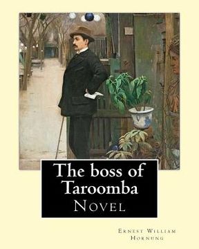 portada The boss of Taroomba. By: Ernest William Hornung: Novel (en Inglés)