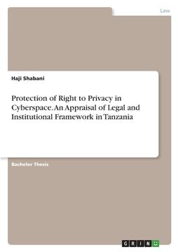 portada Protection of Right to Privacy in Cyberspace. An Appraisal of Legal and Institutional Framework in Tanzania (en Inglés)