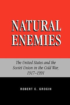 portada natural enemies: the united states and the soviet union in the cold war, 1917-1991