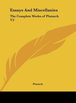 portada essays and miscellanies: the complete works of plutarch v3
