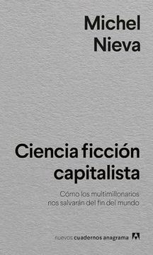 portada Ciencia Ficción Capitalista: Cómo los Multimillonarios nos Salvarán del fin del Mundo