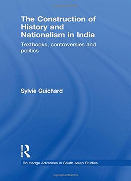 portada The Construction of History and Nationalism in India: Textbooks, Controversies and Politics (Routledge Advances in South Asian Studies) (en Inglés)