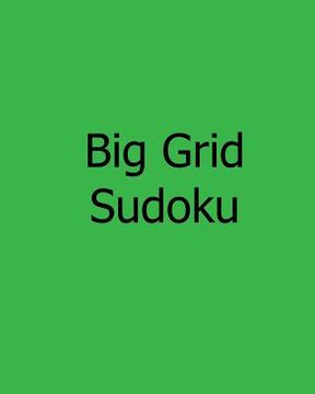 portada Big Grid Sudoku: Enjoyable, Large Print Puzzles (en Inglés)