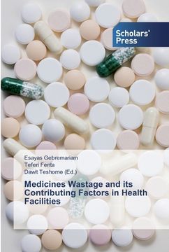 portada Medicines Wastage and its Contributing Factors in Health Facilities (en Inglés)