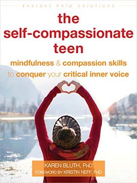 portada The Self-Compassionate Teen: Mindfulness and Compassion Skills to Conquer Your Critical Inner Voice (Instant Help Solutions) (en Inglés)