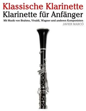 portada Klassische Klarinette: Klarinette Für Anfänger. Mit Musik Von Brahms, Vivaldi, Wagner Und Anderen Komponisten (en Alemán)