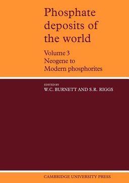 portada Phosphate Deposits of the World: Volume 3, Neogene to Modern Phosphorites: Neogene to Modern Phosphorites v. 3 (Cambridge Earth Science Series) (en Inglés)