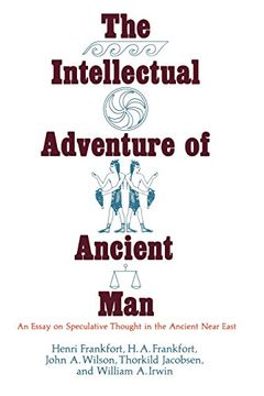 portada The Intellectual Adventure of Ancient Man: An Essay on Speculative Thought in the Ancient Near East (Oriental Institute Essays) (Oriental Institute Publications) (en Inglés)
