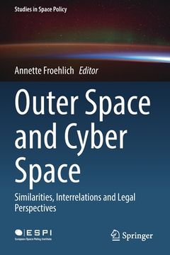 portada Outer Space and Cyber Space: Similarities, Interrelations and Legal Perspectives (en Inglés)