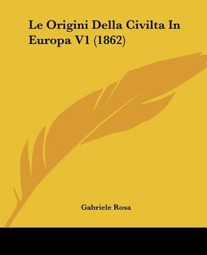 portada le origini della civilta in europa v1 (1862) (en Inglés)
