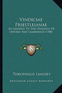 portada vindiciae priestleianae: an address to the students of oxford and cambridge (1788) (en Inglés)