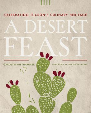 portada A Desert Feast: Celebrating Tucson's Culinary Heritage (Southwest Center Series) (en Inglés)