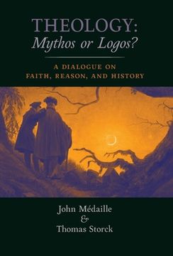 portada Theology: Mythos or Logos?: A Dialogue on Faith, Reason, and History (en Inglés)