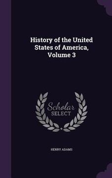 portada History of the United States of America, Volume 3 (in English)