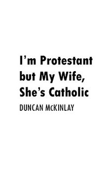 portada i'm protestant but my wife, she's catholic (en Inglés)