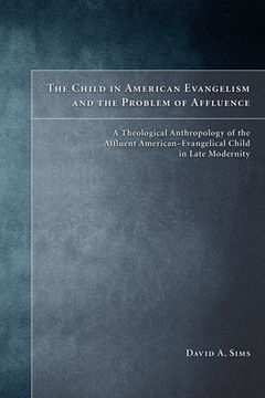 portada The Child in American Evangelicalism and the Problem of Affluence