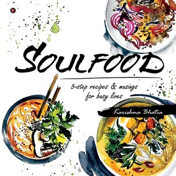 portada Soulfood: 5-step recipes & musings for busy lives (en Inglés)