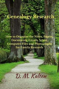 portada Genealogy Research: How to Organize the Notes, Papers, Documents, Emails, Scans, Computer Files, and Photographs for Family Research (en Inglés)