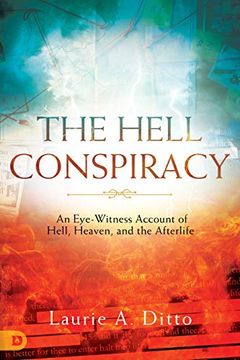 portada The Hell Conspiracy: An Eye-Witness Account of Hell, Heaven, and the Afterlife (en Inglés)