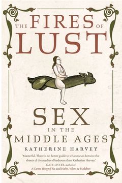 portada The Fires of Lust: Sex in the Middle Ages 