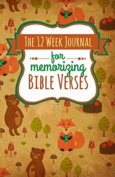 portada The 12 Week Journal for Memorizing Bible Verses: A Workbook for Hiding God's Word in Your Heart (en Inglés)