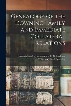 portada Genealogy of the Downing Family and Immediate Collateral Relations (en Inglés)