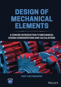 portada Design of Mechanical Elements: A Concise Introduction to Mechanical Design Considerations and Calculations (en Inglés)
