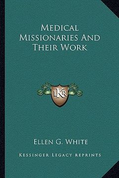 portada medical missionaries and their work (en Inglés)