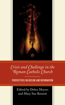 portada Crisis and Challenge in the Roman Catholic Church: Perspectives on Decline and Reformation (en Inglés)