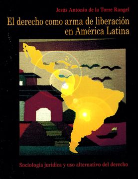 portada El derecho como arma de liberación en América Latina. Sociología jurídica y uso alternativo del derecho