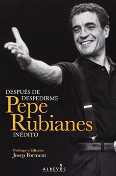 portada Después de despedirme: Pepe Rubianes inédito (in Spanish)