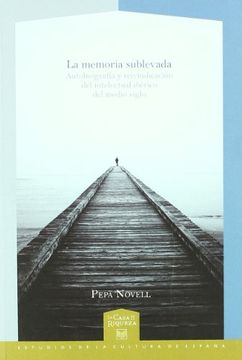 portada La Memoria Sublevada: Autobiografía y Reivindicación del Intelectual Ibérico del Medio Siglo
