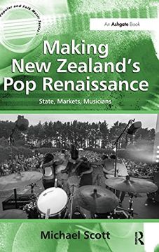 portada Making new Zealand's pop Renaissance: State, Markets, Musicians (Ashgate Popular and Folk Music Series) (in English)