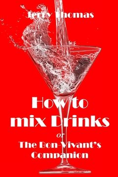 portada How to mix Drinks: The Bon-Vivant's Companion (en Inglés)
