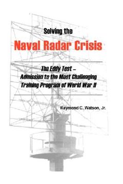 portada solving the naval radar crisis: the eddy test - admission to the most unusual training program of world war ii (en Inglés)