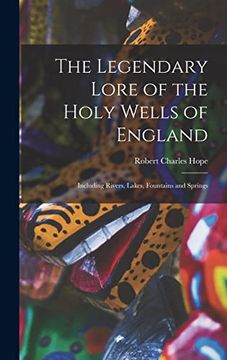 portada The Legendary Lore of the Holy Wells of England: Including Rivers, Lakes, Fountains and Springs (en Inglés)