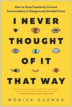 portada I Never Thought of it That Way: How to Have Fearlessly Curious Conversations in Dangerously Divided Times (en Inglés)