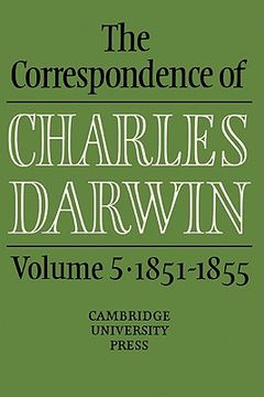 portada The Correspondence of Charles Darwin: Volume 5, 1851-1855 Hardback: 1851-55 v. 5, (en Inglés)
