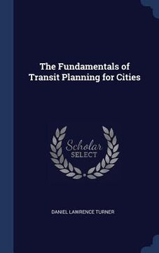 portada The Fundamentals of Transit Planning for Cities (en Inglés)