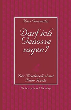 portada Darf ich Genosse Sagen? Der Briefwechsel mit Peter Hacks (in German)