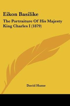 portada eikon basilike: the portraiture of his majesty king charles i (1879) (en Inglés)