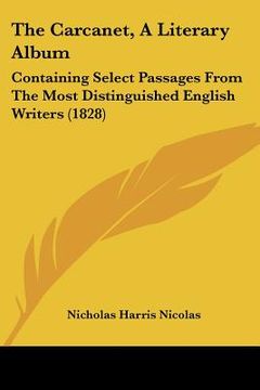 portada the carcanet, a literary album: containing select passages from the most distinguished english writers (1828) (in English)