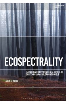 portada Ecospectrality: Haunting and Environmental Justice in Contemporary Anglophone Novels