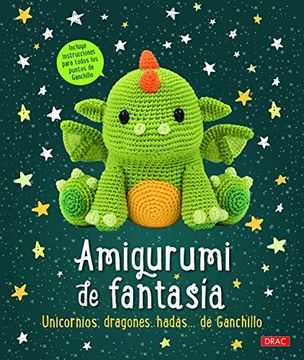 portada Amigurumi de Fantasia: Unicornios, Dragones, Hadas de Ganchillo