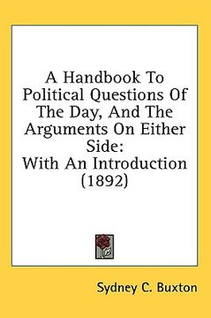 portada a handbook to political questions of the day, and the arguments on either side: with an introduction (1892) (en Inglés)