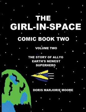 portada The Girl-In-Space Comic Book Two: The story of AllyG- Earth's Newest Superhero (en Inglés)